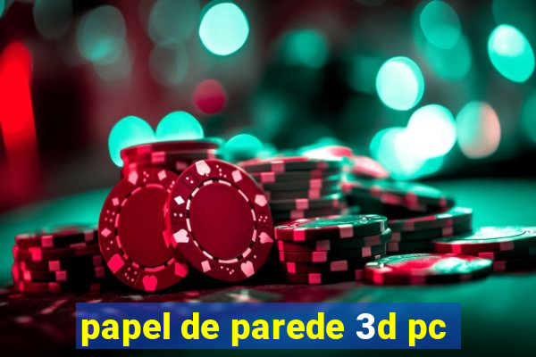 papel de parede 3d pc